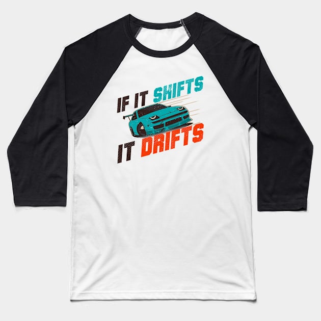 Aesthetic Japanese Drift Racer - If It Shifts It Drifts Baseball T-Shirt by Issho Ni